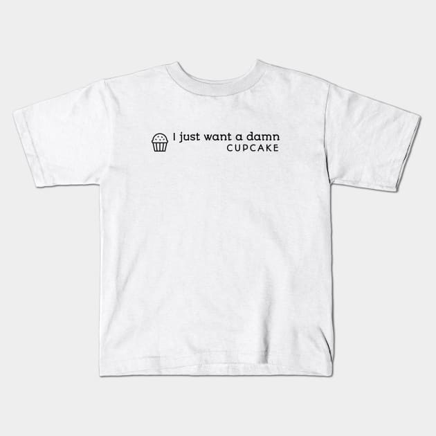 I Just Want A Damn Cupcake Kids T-Shirt by Cranky Goat